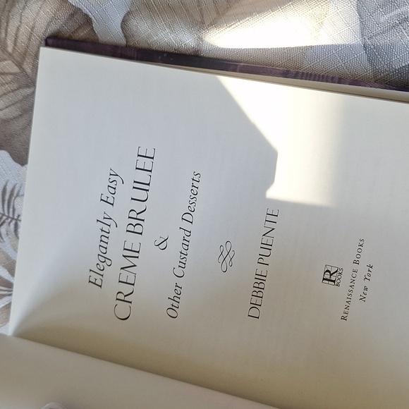 Elegantly Easy Creme Brulee and other desserts. - Picture 2 of 3